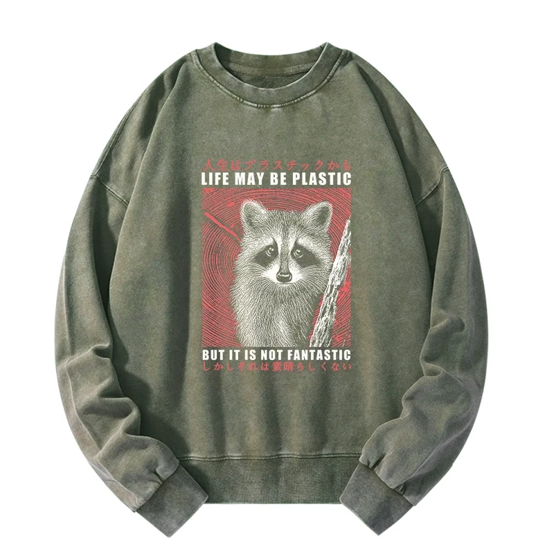 Life May Be Plastic But It Is Not Fantastic Washed Sweatshirt