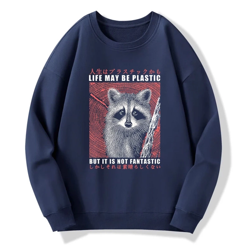Life May Be Plastic But It Is Not Fantastic Sweatshirt