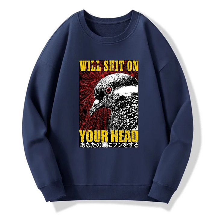 Pigeon Will Shit On Your Head Sweatshirt