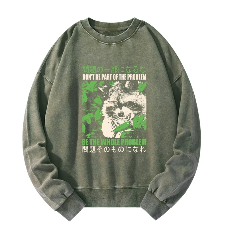 Don It Be Part Of The Problem Washed Sweatshirt