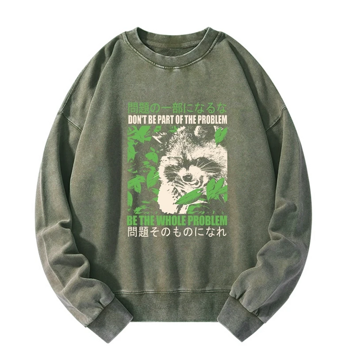 Don It Be Part Of The Problem Washed Sweatshirt