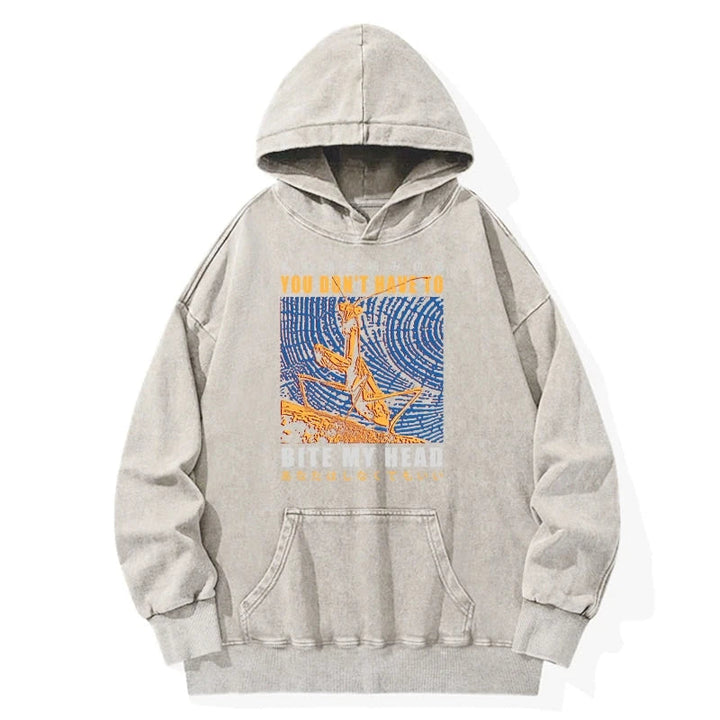 You Don't Have To Washed Hoodie