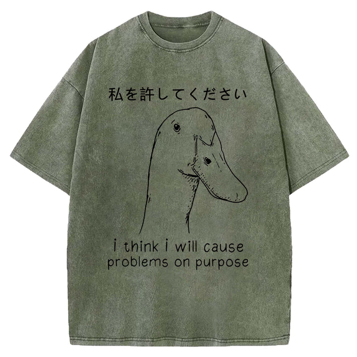 I Think I Will Cause Problems On Purpose Washed Crew Neck T-shirt