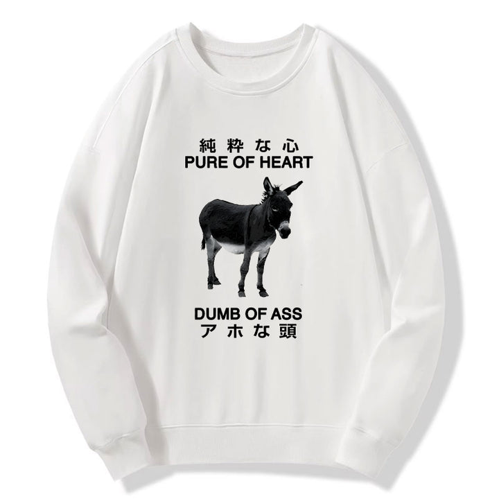 Pure Of Heart Dumb Of Ass Sweatshirt