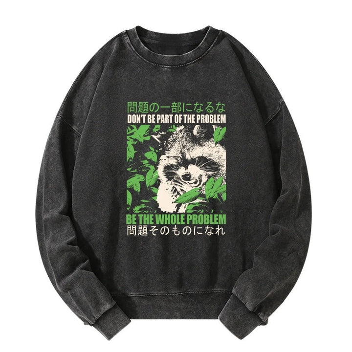 Don It Be Part Of The Problem Washed Sweatshirt
