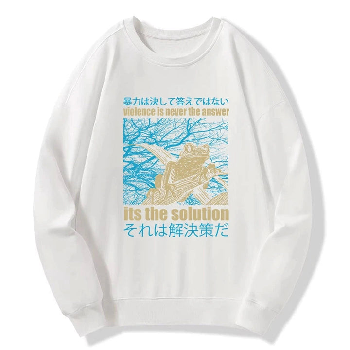 Violence Is Never The Answer Its The Solution Sweatshirt