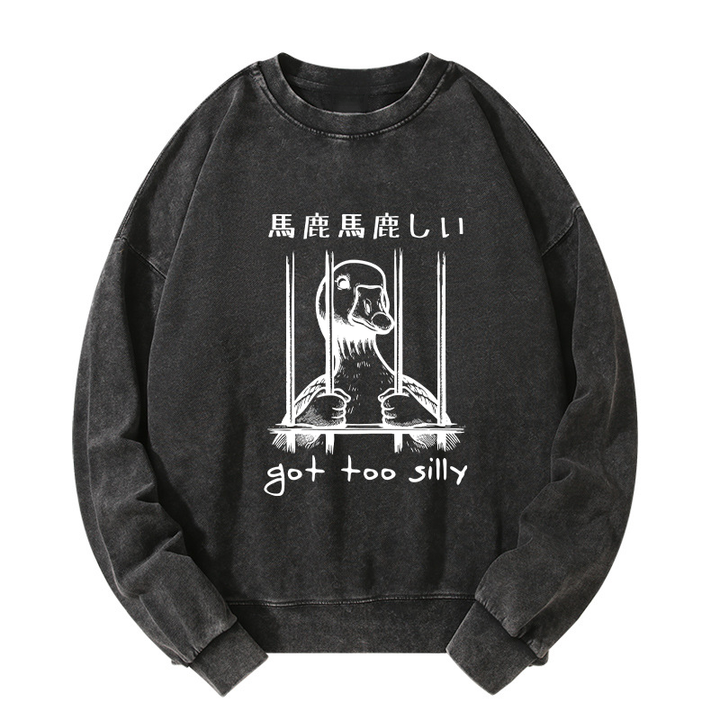 Got Too Silly Washed Sweatshirt