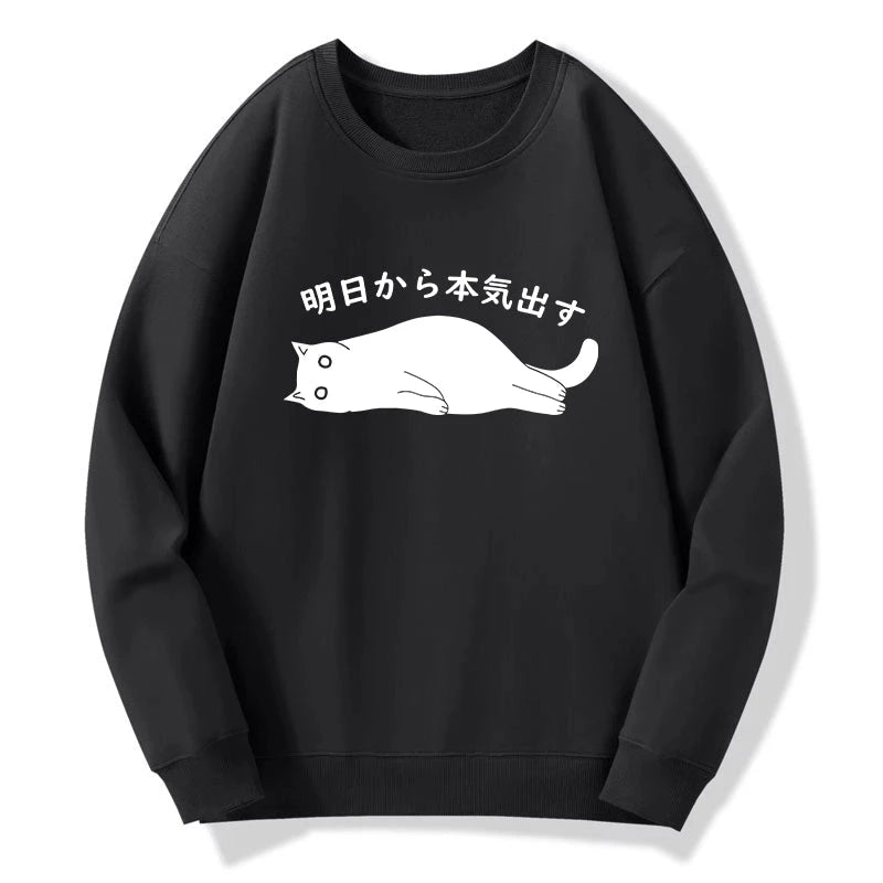 I'm Going To Get Serious Tomorrow Sweatshirt