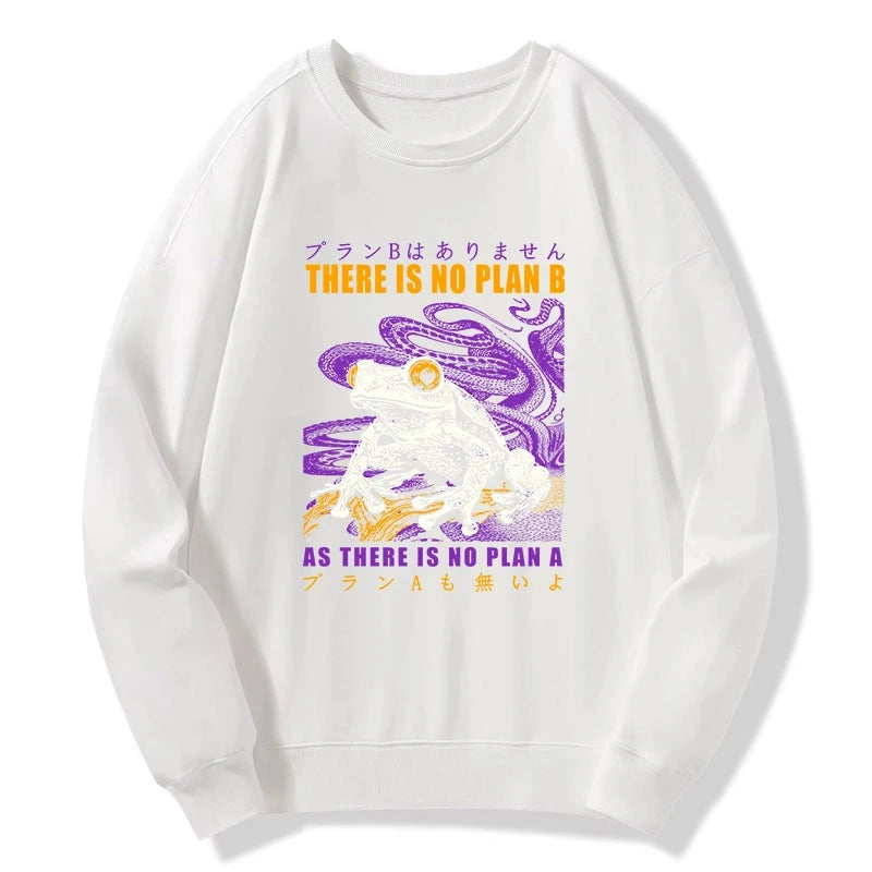 Thers Is No Plan B Frog Sweatshirt