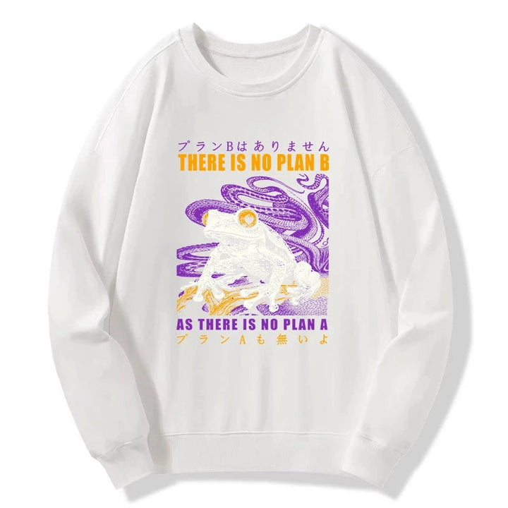 Thers Is No Plan B Frog Sweatshirt