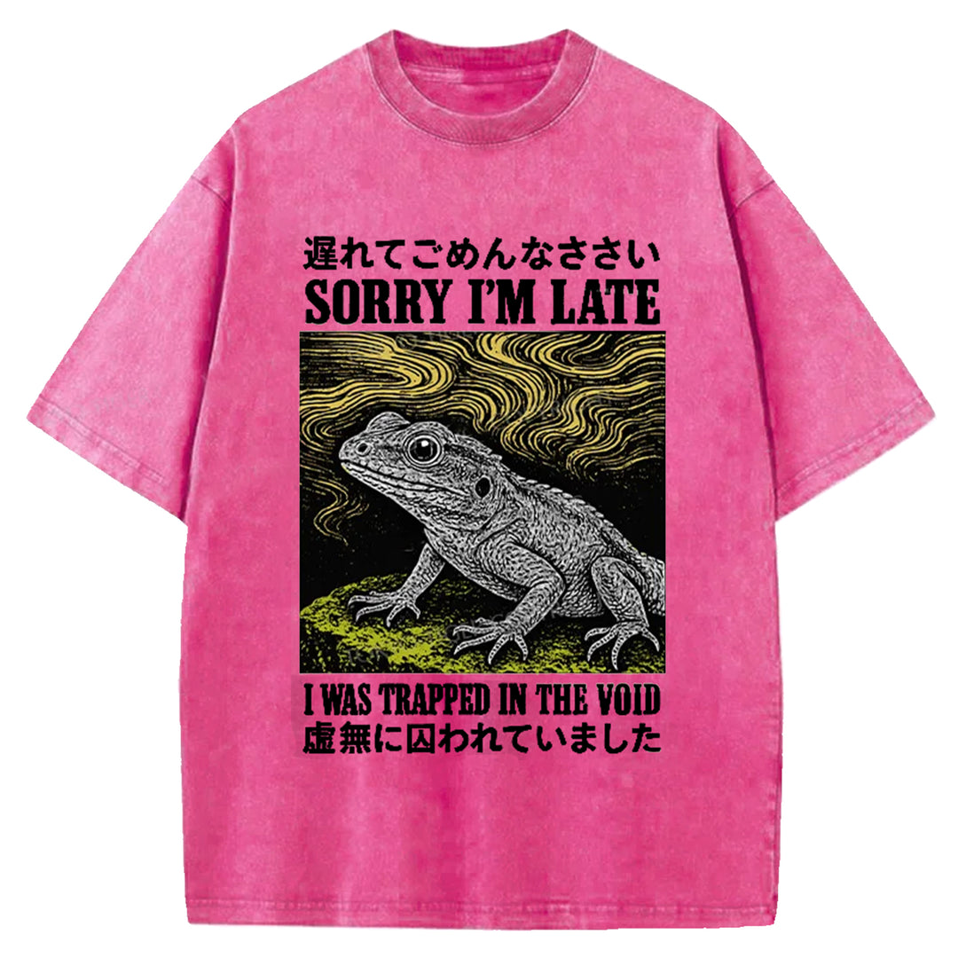 Sorry I'm Late I Was Trapped In The Void Washed Crew Neck T-Shirt
