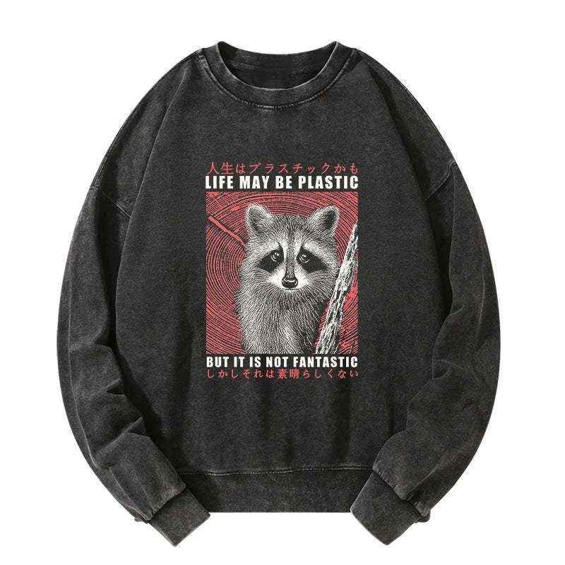 Life May Be Plastic But It Is Not Fantastic Washed Sweatshirt