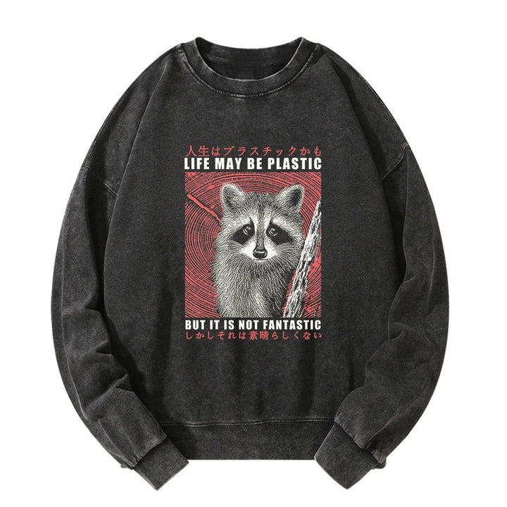 Life May Be Plastic But It Is Not Fantastic Washed Sweatshirt