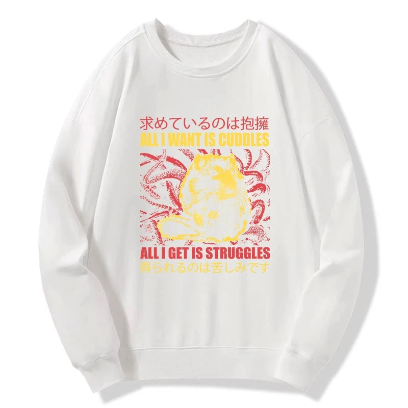 All I Want Is Cuddles Sweatshirt