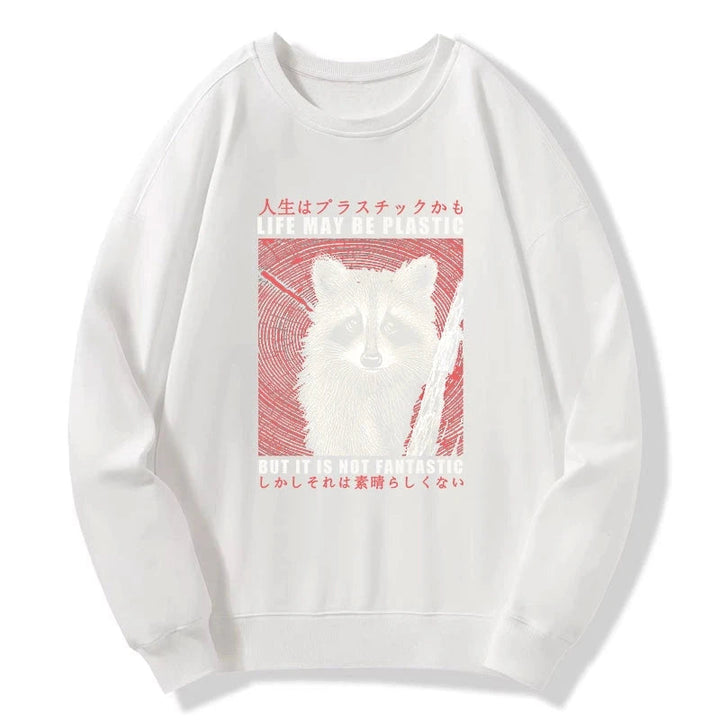 Life May Be Plastic But It Is Not Fantastic Sweatshirt