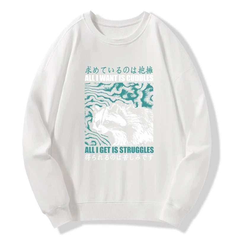 All I Get Is Struggles Sweatshirt