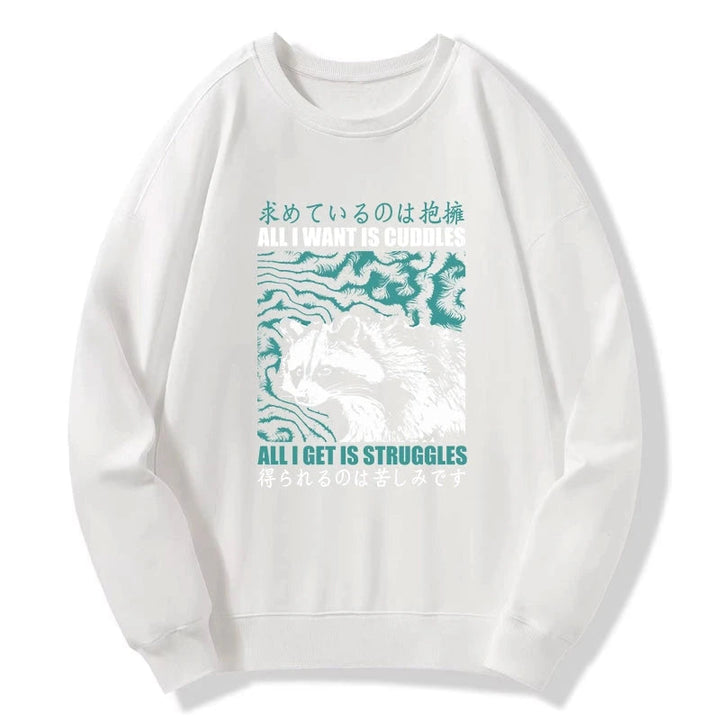 All I Get Is Struggles Sweatshirt