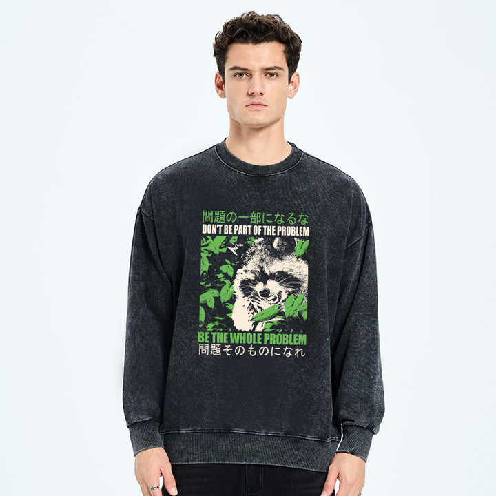 Don It Be Part Of The Problem Washed Sweatshirt