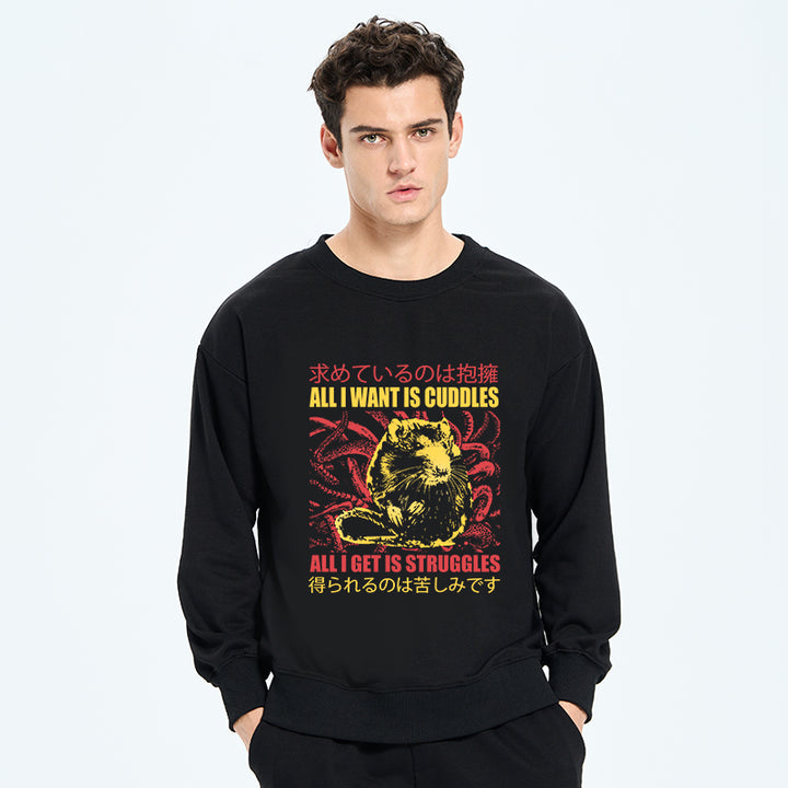 All I Want Is Cuddles Sweatshirt