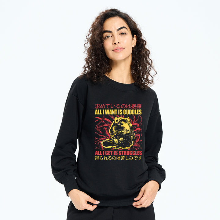 All I Want Is Cuddles Sweatshirt