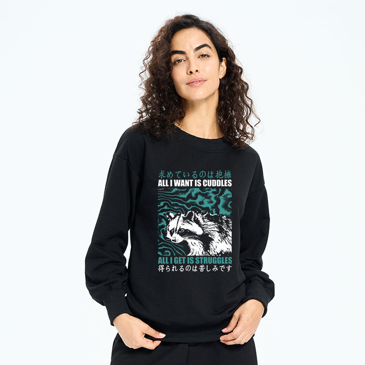 All I Get Is Struggles Sweatshirt