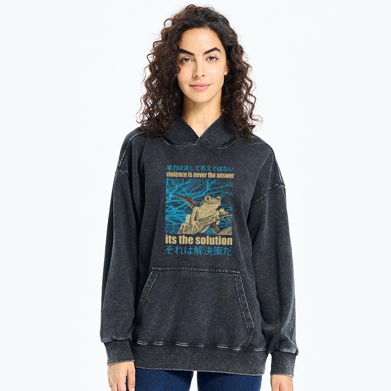 Violence Is Never The Answer Its The Solution Washed Hoodie