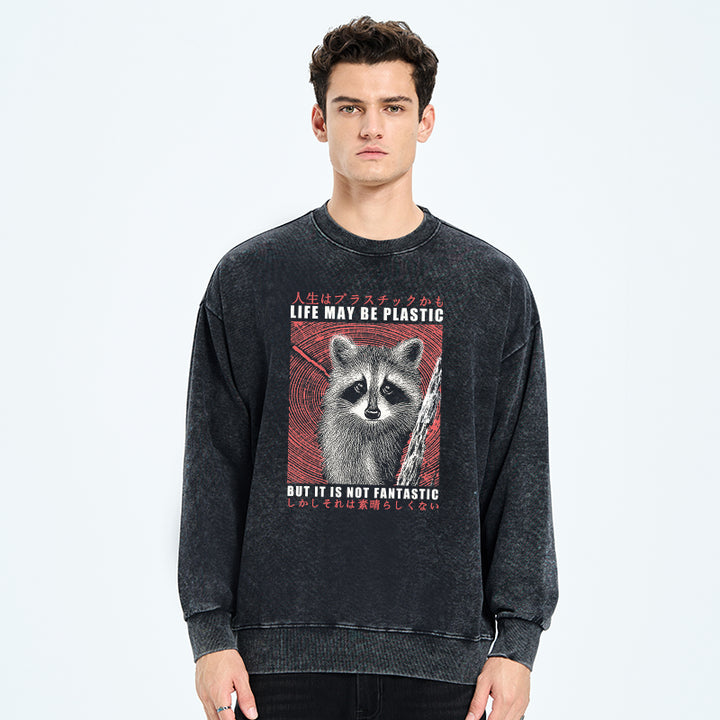Life May Be Plastic But It Is Not Fantastic Washed Sweatshirt