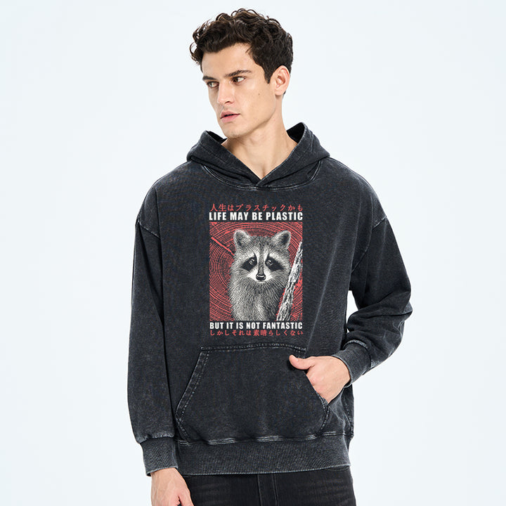 Life May Be Plastic But It Is Not Fantastic Washed Hoodie