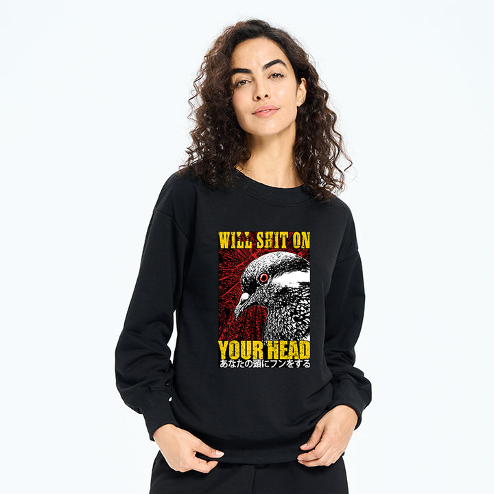 Pigeon Will Shit On Your Head Sweatshirt