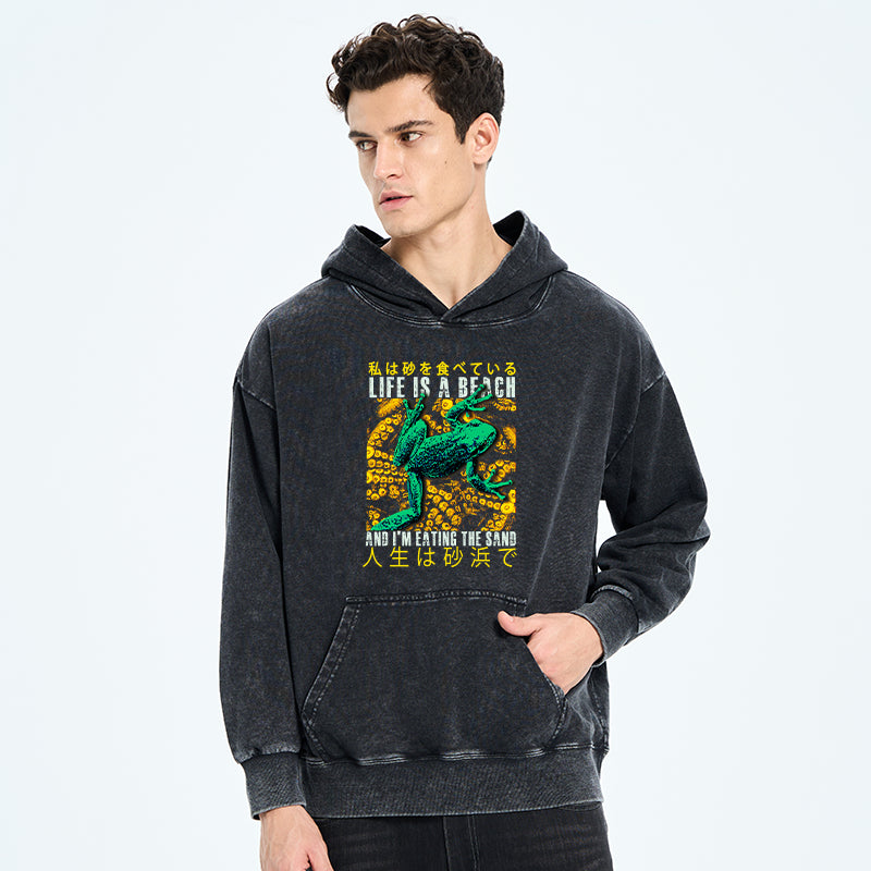 Life Is A Beach I'M Eating The Sand Washed Hoodie
