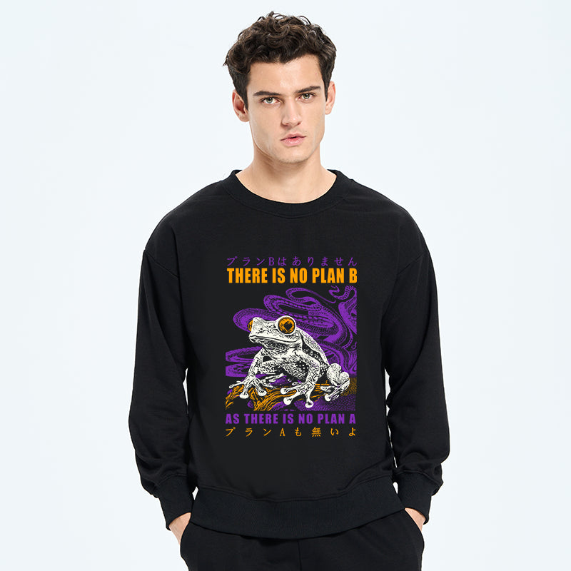 Thers Is No Plan B Frog Sweatshirt
