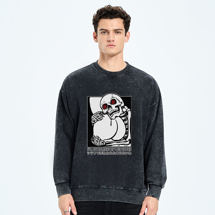 I'll Be Danned If I Die Sober Washed Sweatshirt