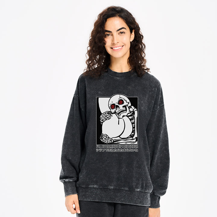 I'll Be Danned If I Die Sober Washed Sweatshirt