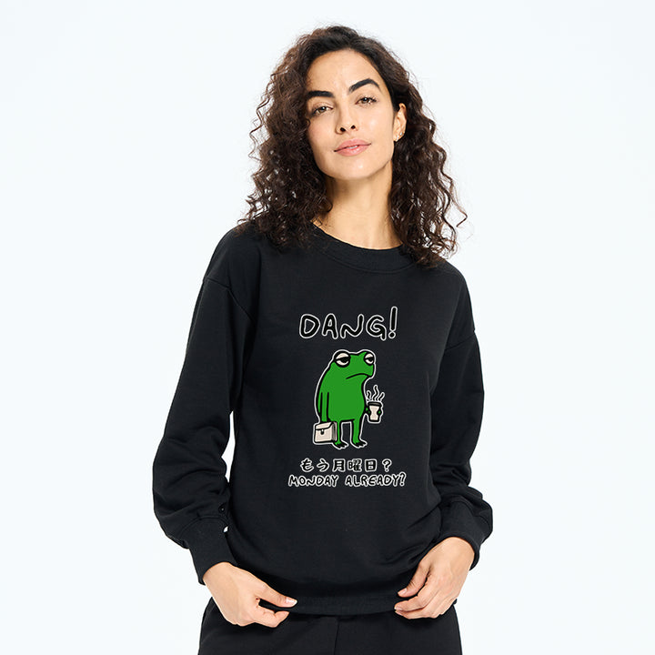 Is It Already Monday Sweatshirt