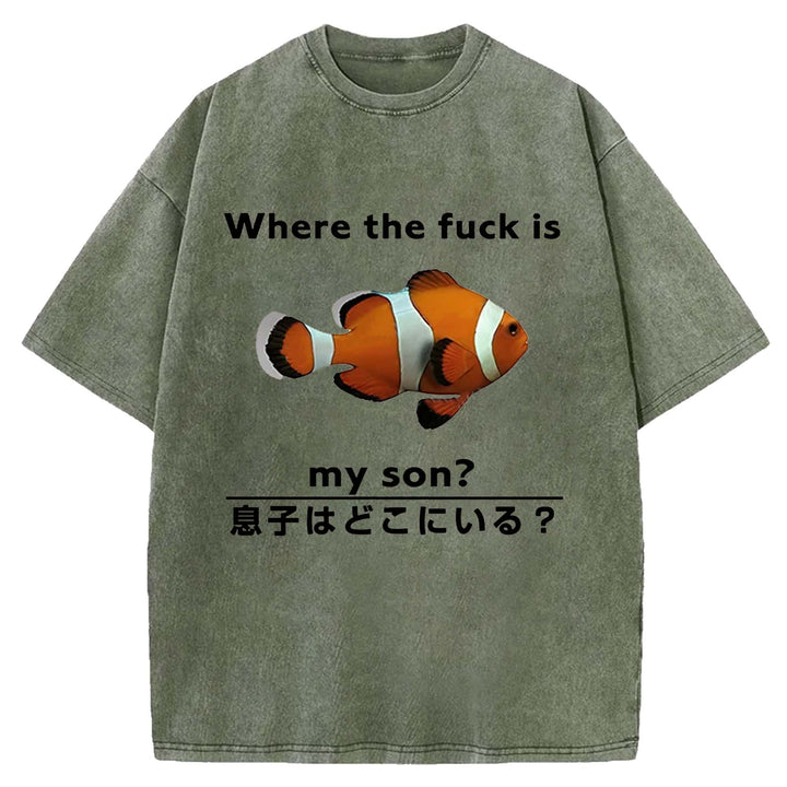 Where The Fuck Is My Son Washed Crew Neck T-shirt