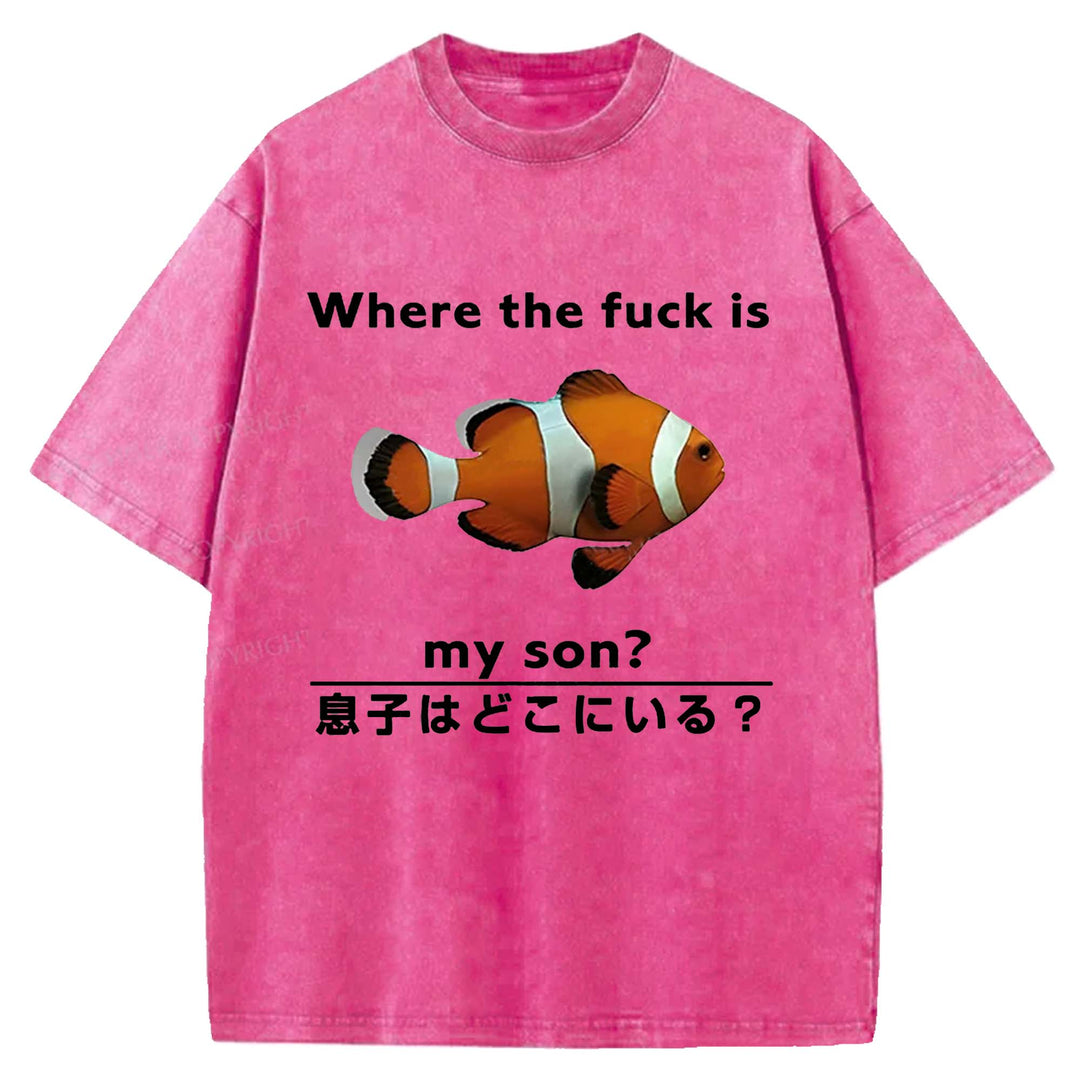 Where The Fuck Is My Son Washed Crew Neck T-shirt