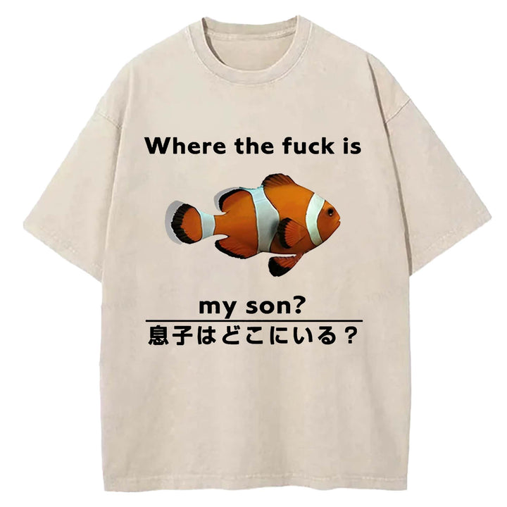 Where The Fuck Is My Son Washed Crew Neck T-shirt