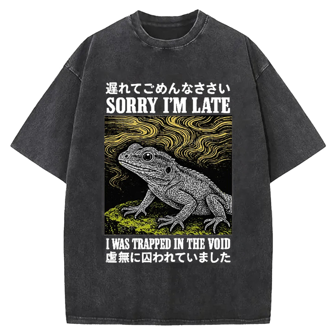 Sorry I'm Late I Was Trapped In The Void Washed Crew Neck T-Shirt
