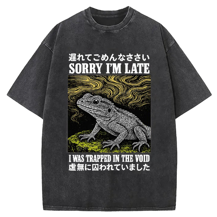 Sorry I'm Late I Was Trapped In The Void Washed Crew Neck T-Shirt