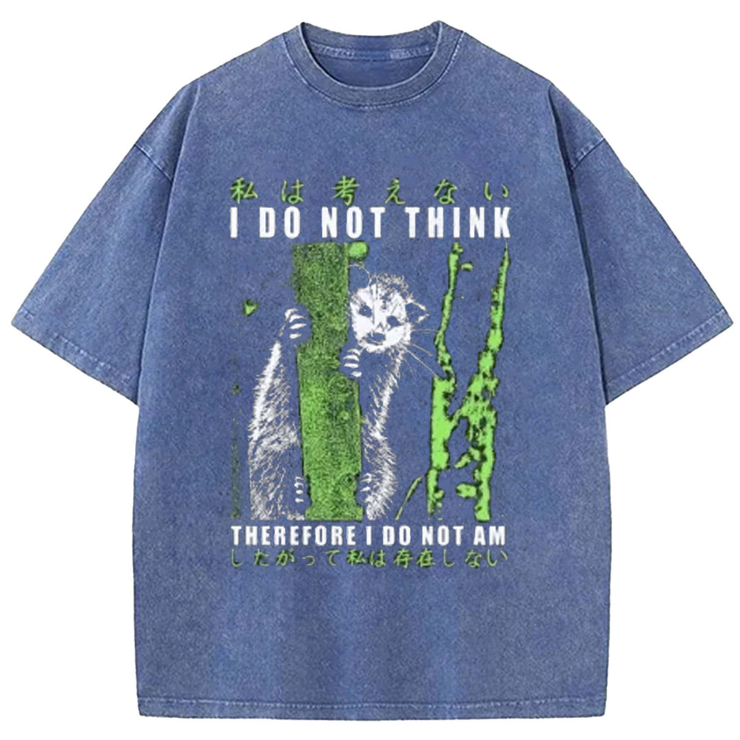 I Do Not Think THEREFORE I Do Not AM Washed Crew Neck T-shirt