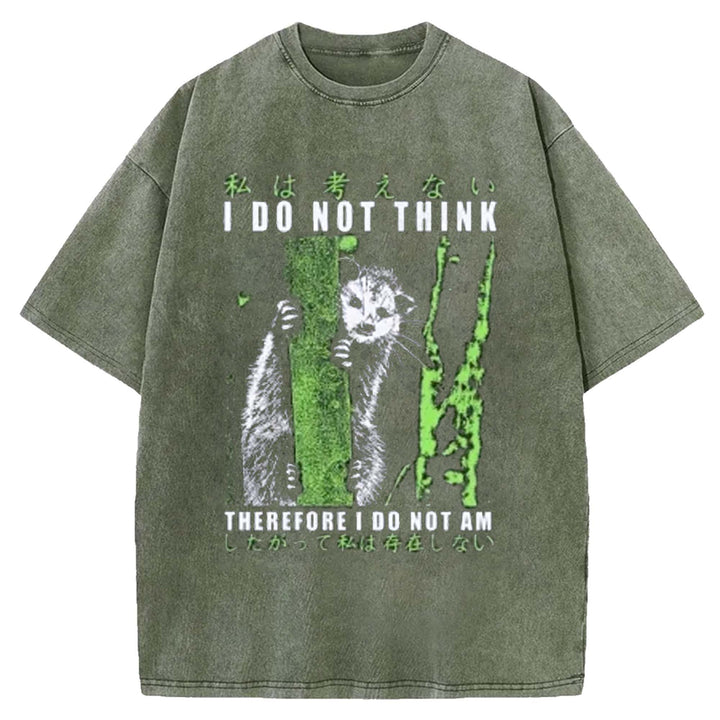 I Do Not Think THEREFORE I Do Not AM Washed Crew Neck T-shirt