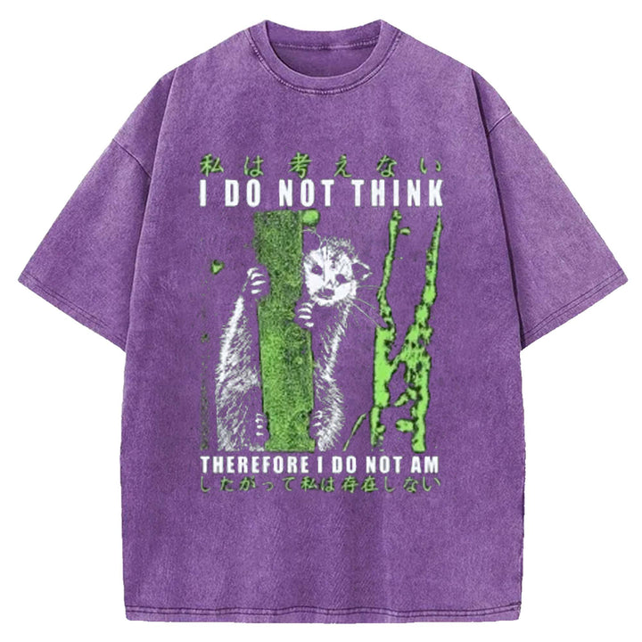 I Do Not Think THEREFORE I Do Not AM Washed Crew Neck T-shirt