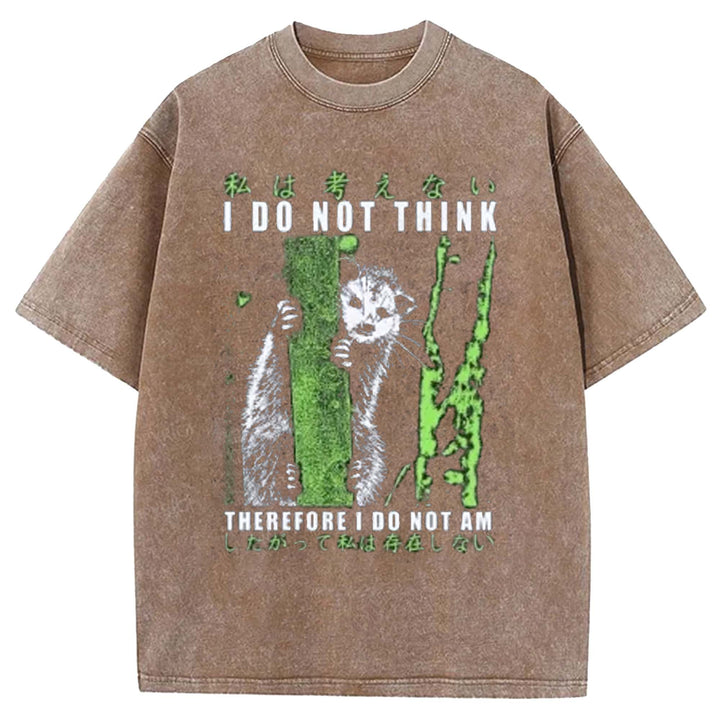 I Do Not Think THEREFORE I Do Not AM Washed Crew Neck T-shirt