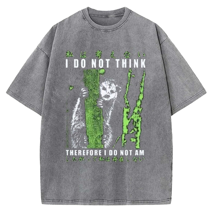 I Do Not Think THEREFORE I Do Not AM Washed Crew Neck T-shirt
