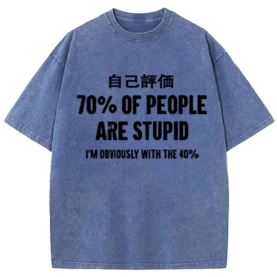 70% OF PEOPLE ARE STUPID Washed Crew Neck T-Shirt