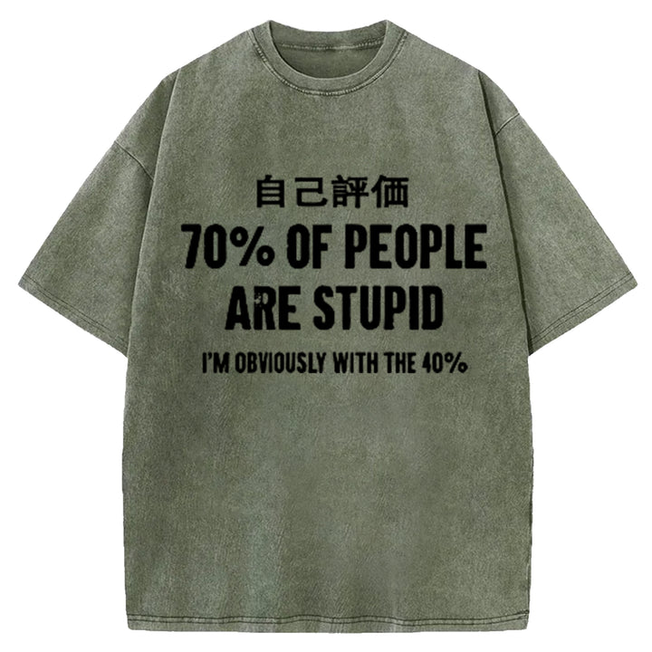 70% OF PEOPLE ARE STUPID Washed Crew Neck T-Shirt