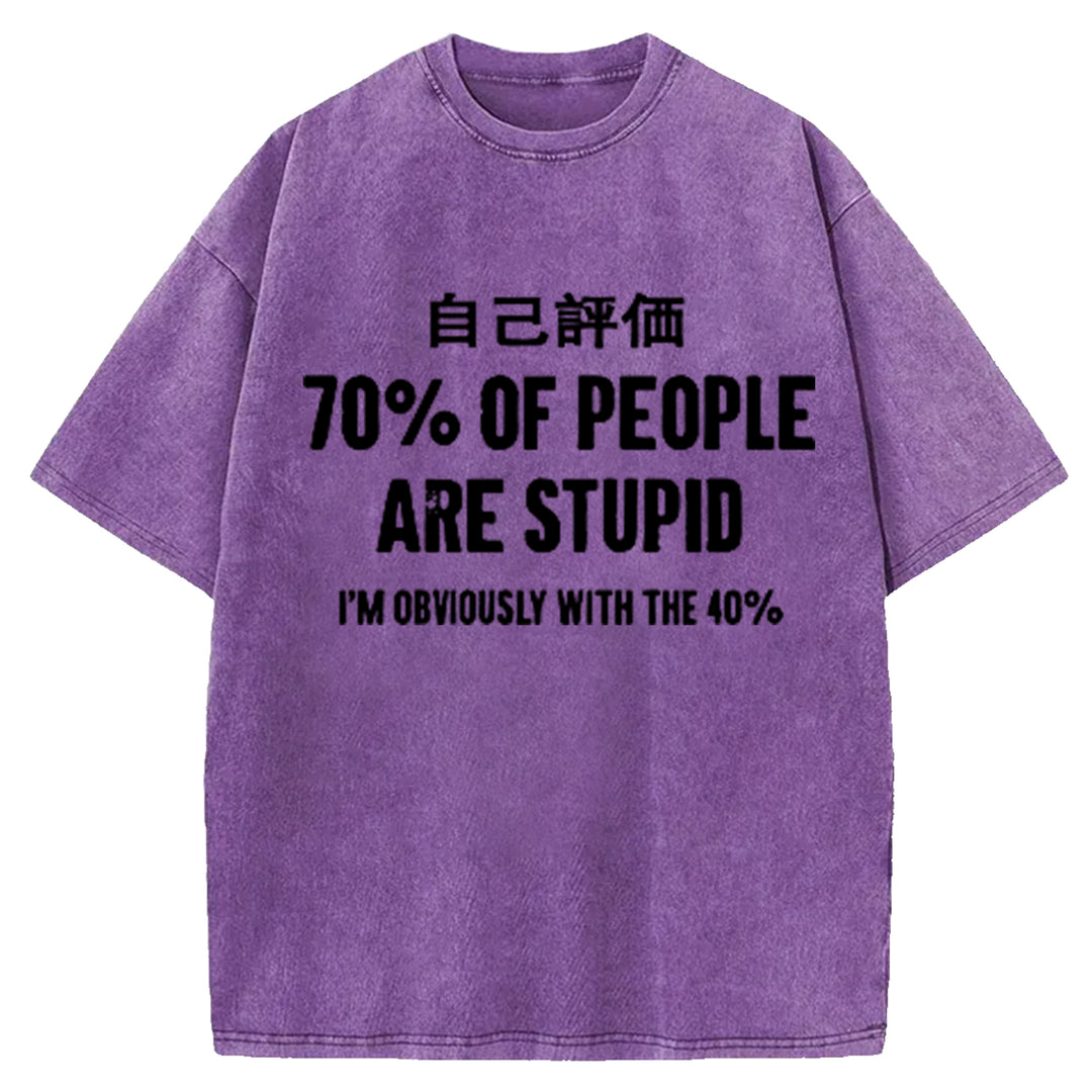 70% OF PEOPLE ARE STUPID Washed Crew Neck T-Shirt