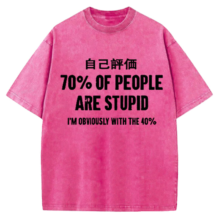 70% OF PEOPLE ARE STUPID Washed Crew Neck T-Shirt