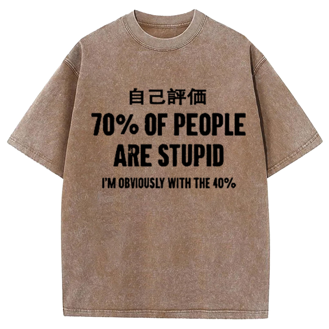 70% OF PEOPLE ARE STUPID Washed Crew Neck T-Shirt