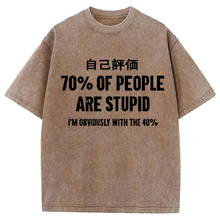 70% OF PEOPLE ARE STUPID Washed Crew Neck T-Shirt